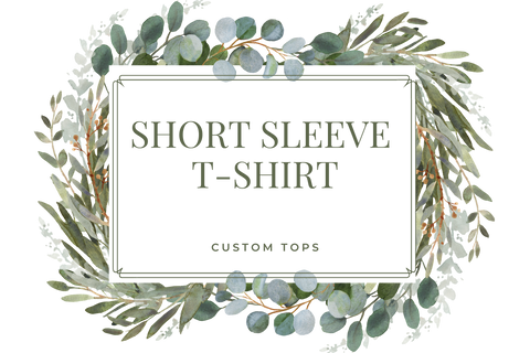 Short Sleeve T-Shirt - Custom Top