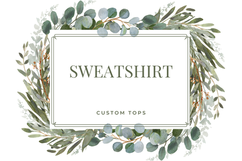 Sweatshirt - Custom Top