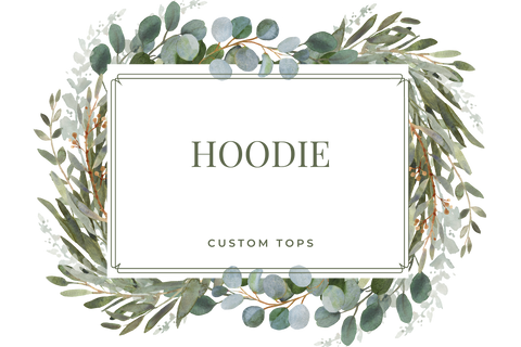 Hoodie - Custom Top